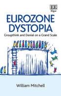 Eurozone Dystopia "Groupthink and Denial on a Grand Scale"