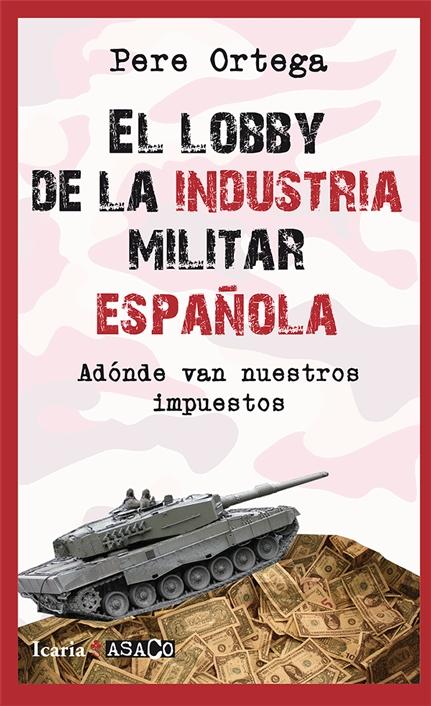 El lobby de la industria militar española "Adónde van nuestros impuestos"