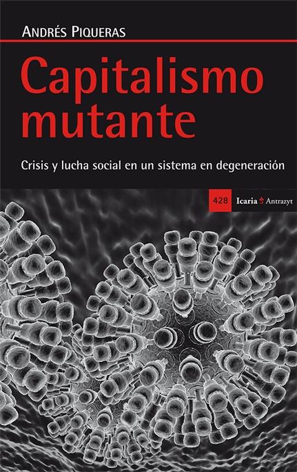 Capitalismo mutante "Crisis y lucha social en un sistema en degeneración"