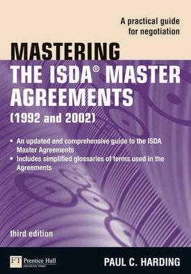 Mastering the ISDA Master Agreements "A Practical Guide for Negotiation"