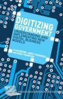 Digitizing Government "Understanding and Implementing New Digital Business Models"