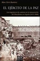 El ejército de la paz "Los ingenieros de caminos en la instauración del liberalismo en España (1833-1868)"
