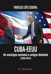 Cuba-EEUU "De enemigos cercanos a amigos distantes (1959-2015)"