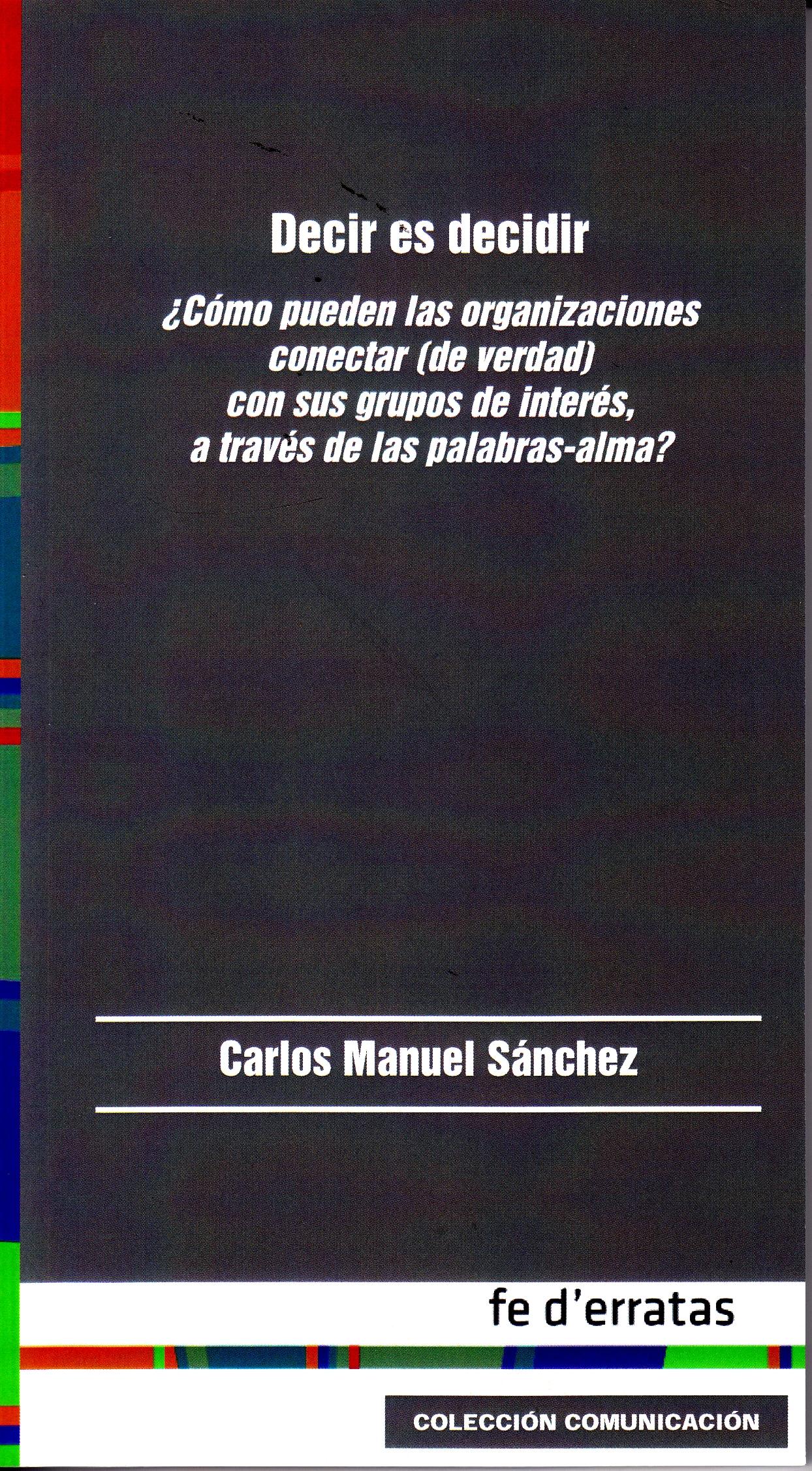 Decir es decidir "¿Cómo pueden las organizaciones conectar (de verdad) con sus grupos de interés a través de las palabras-"