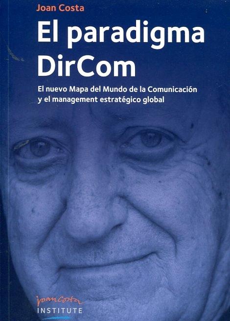 El paradigma DirCom "El nuevo mapa del mundo de la comunicación y el management estratégico global"