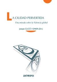 La ciudad pervertida "Una mirada sobre la Valencia global"