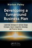 Developing a Turnaround Business Plan "Leadership Techniques to Activate Change Strategies, Secure Competitive Advantage, and Preserve Success"