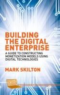 Building the Digital Enterprise "A Guide to Constructing Monetization Models Using Digital Technologies"