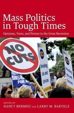 Mass Politics in Tough Times "Opinions, Votes and Protest in the Great Recession"