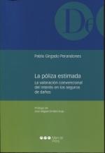 La póliza estimada "La valoración convencional de interés en los seguros de daños" La póliza estimada "La valoración convencional de interés en los seguros de daños"