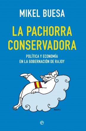 La pachorra conservadora "Política y economía en la gobernación de Rajoy"