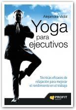 Yoga para ejecutivos "Técnicas eficaces de relajación para mejorar el rendimiento en el trabajo"