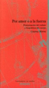Por amor o la fuerza "Feminización del trabajo y biopolítica del cuerpo"