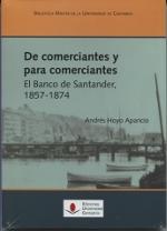 De comerciantes y para comerciantes "El Banco de Santander 1857-1874"