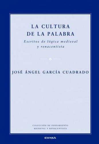 La cultura de la palabra "Escritos de lógica medieval y renacentista"