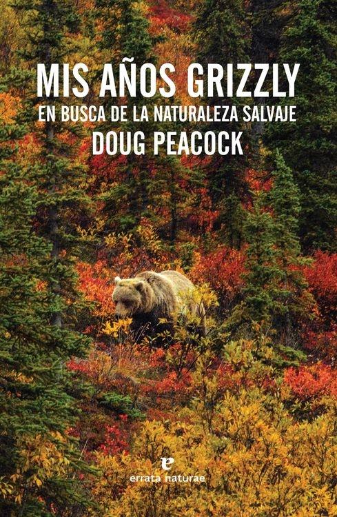 Mis años Grizzly "En busca de la naturaleza salvaje"