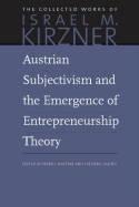 Austrian Subjectivism and the Emergence of Entrepreneurship Theory