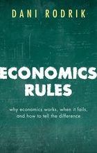 Economics Rules "Why Economics Works, When It Fails, and How To Tell The Difference"