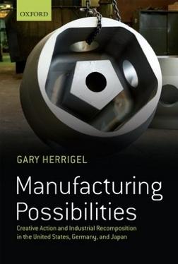 Manufacturing Possibilities "Creative Action and Industrial Recomposition in the United States, Germany, and Japan"