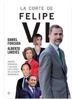 La corte de Felipe VI "Amigos, enemigos y validos: las claves de la nueva monarquía"