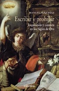 Escribir y prohibir "Inquisición y censura en el Siglo de Oro"