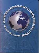 Las empresas españolas de la construcción en el exterior "Análisis y perspectivas"