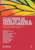 Coaching in Times of Crisis and Transformation "How to Help Individuals and Organisations Flourish"