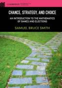 Chance, Strategy and Choice "An Introduction to the Mathematics of Games and Elections"