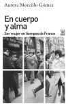En cuerpo y alma "Ser mujer en tiempos de Franco"
