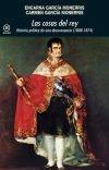 Las cosas del rey "Historia política de una desavenencia (1808-1874)"