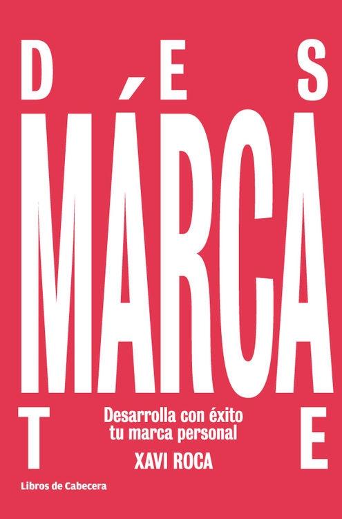 Desmárcate "Desarrolla con éxito tu marca personal"