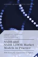 SABR and SABR LIBOR Market Models in Practice "With Examples Implemented in Python"