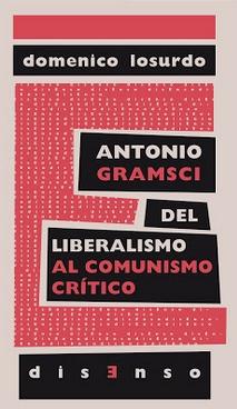 Antonio Gramsci del liberalismo al comunismo crítico