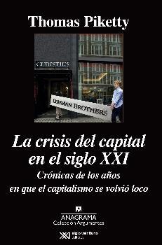 La crisis del capital en el siglo XXI "Crónicas de los años en que el capitalismo se volvió loco"