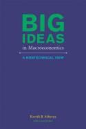 Big Ideas in Macroeconomics "A Nontechnical View"