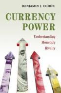 Currency Power "Understanding Monetary Rivalry"