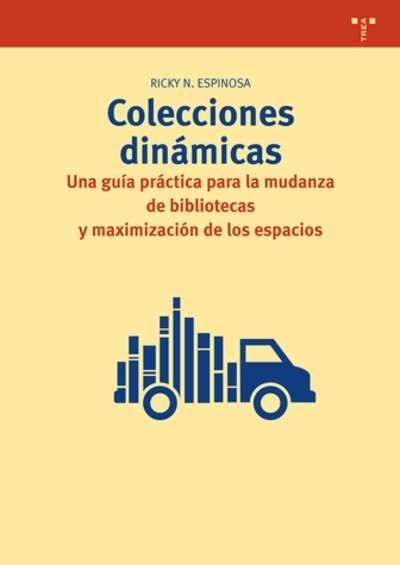 Colecciones dinámicas "una guía práctica para la mudanza de bibliotecas y maximización de los espacios"