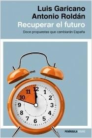 Recuperar el futuro "Doce propuestas que cambiarán España"