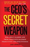 The CEO's Secret Weapon "How Great Leaders and Their Assistants Maximize Productivity and Effectiveness"