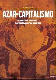 Azar-Capitalismo "Derivas del trabajo y capitalismo de la apuesta"