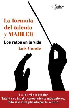 La fórmula del talento y MAHLER "Los retos de la vida"