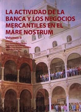 La Actividad de la Banca y los Negocios Mercantiles en el Mare Nostrum Vol.II