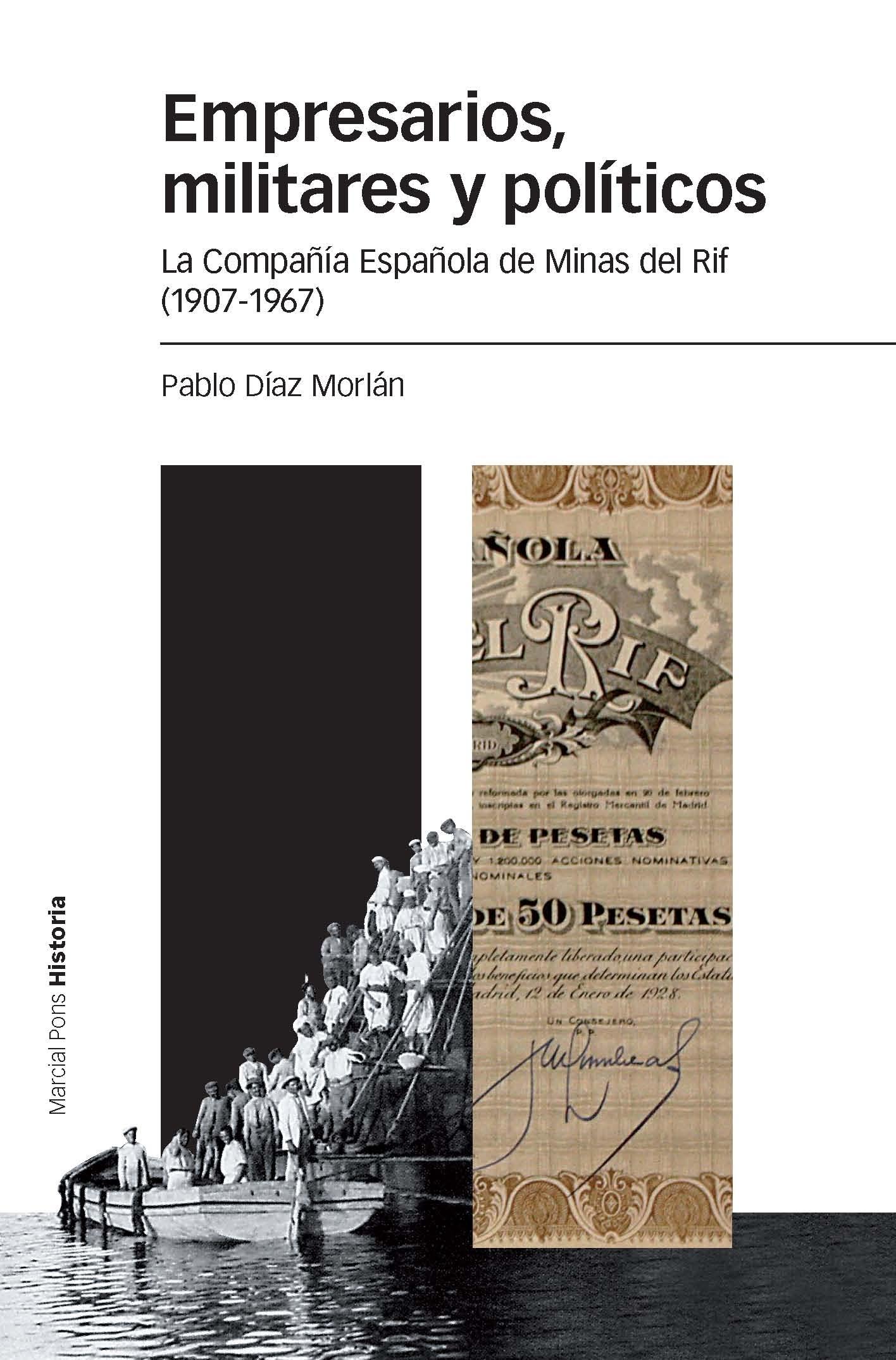 Empresarios, militares y políticos "La Compañía Española de Minas del Rif (1907-1967)"
