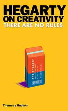 Hegarty on Creativity: There are no rules