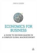 Economics for Business "A Guide to Decision Making in a Complex Global Macroeconomy"