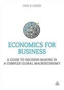Economics for Business "A Guide to Decision Making in a Complex Global Macroeconomy"