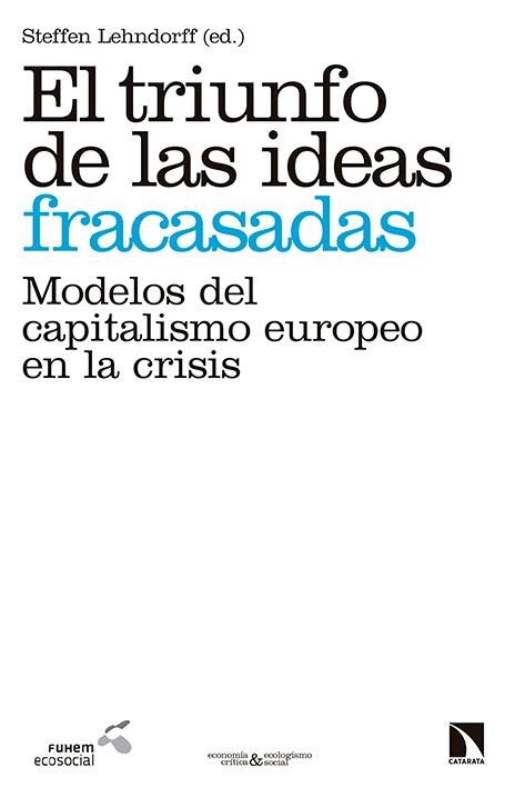 El triunfo de las ideas fracasadas "Modelos del capitalismo europeo en la crisis"