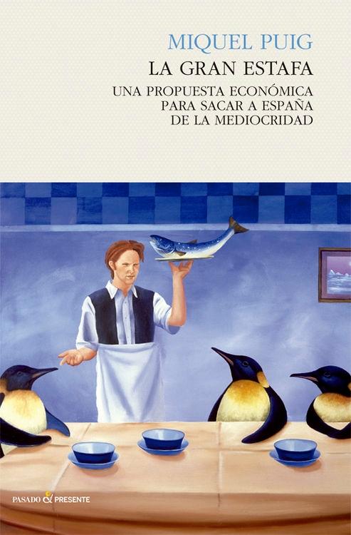 La gran estafa "Un propuesta económica para sacar a España de la mediocridad"