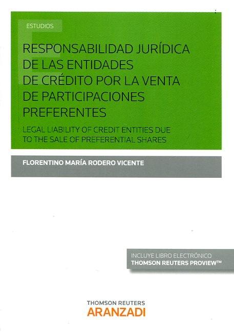 Responsabilidad Jurídica de las Entidades de Crédito por la Venta de Participaciones Preferentes "Legal lianility of credit entities due to the sale of preferential shares"