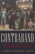 Contraband "Smuggling and the Birth of the American Century"